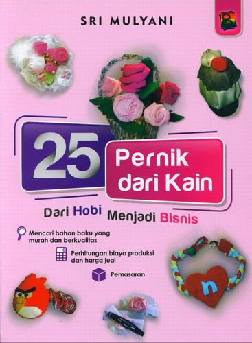 Cover Buku 25 Pernik Dari Kain - Dari Hobi Menjadi Bisnis