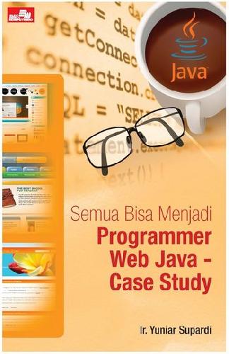 Cover Buku Semua Bisa Menjadi Programmer Web Java - Case Study