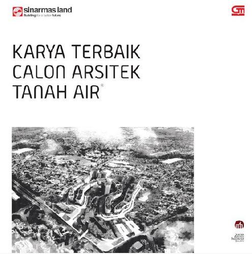Cover Buku Sinarmas Land Young Architect Competition : Karya Terbaik Calon Arsitek Tanah Air