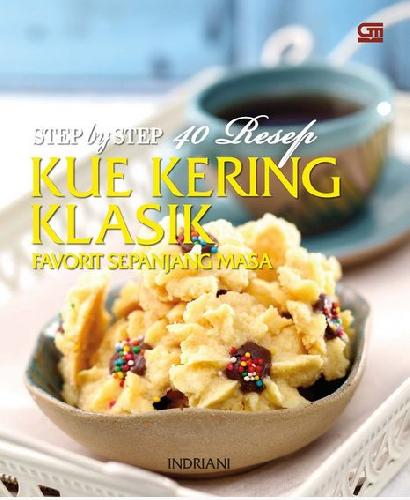 Cover Buku Step by Step 40 Resep Kue Kering Klasik Favorit Sepanjang Masa
