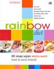 Rainbow Diet : 60 Resep Sajian Warna-Warni dan Sarat Khasiat
