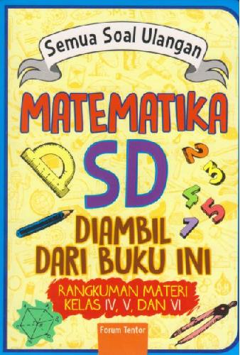 Cover Buku Semua Soal Ulangan Matematika SD Diambil Dari Buku Ini