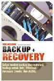 Cover Buku Teknologi Backup + Recovery : Solusi Mudah Backup Dan Restorasi Backup Untuk Unix, Windows, Jaringan, Oracle, Dan Mysql