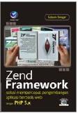 Cover Buku Zend Framework: Solusi Mempercepat Pengembangan Aplikasi Berbasis Web Dengan PHP 5.x (+CD)