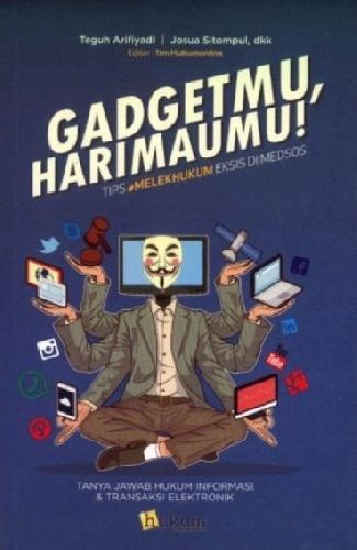 Cover Buku Gadgetmu Harimaumu : Tips #Melek Hukum Eksis Di Medsos