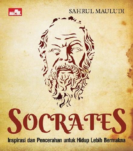 Cover Buku Socrates : Inspirasi dan Pencerahan untuk Hidup Lebih Bermakna