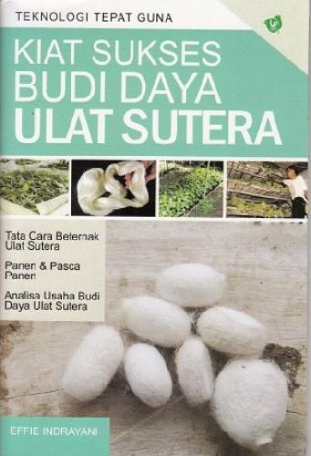 Cover Belakang Buku Kiat Sukses Budi Daya Ulat Sutera (Promo Best Book)