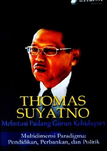 Cover Buku Thomas Suyatno : Melintasi Padang Gurun Kehidupan