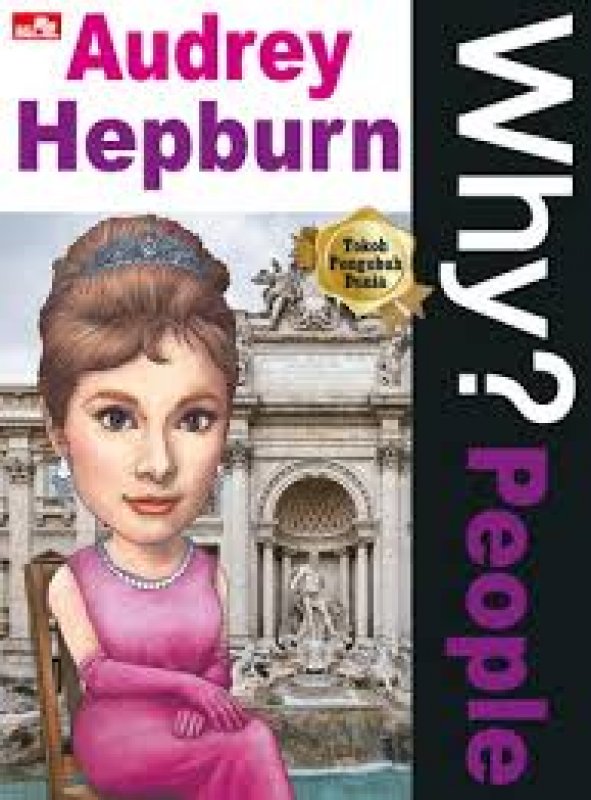 Cover Belakang Buku Why? People - Audrey Hepburn sang artis terkenal,rendah hati dan punya jiwa sosial tinggi