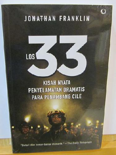 Cover Buku LOS 33 Kisah Nyata Penyelamatan Dramatis Para Penambang Cile