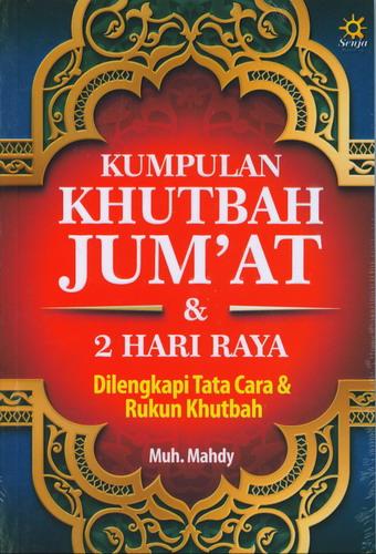 Cover Buku Kumpulan Khutbah Jumat dan 2 Hari Raya Dilengkapi Tata Cara dan Rukun Khutbah