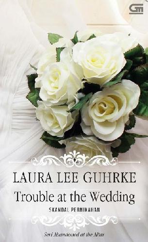 Cover Buku Historical Romance: Skandal Pernikahan - Trouble at The Wedding