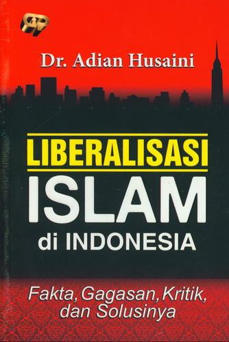 Cover Buku Liberalisasi Islam di Indonesia (Fakta. Gagasan. Kritik. dan Solusinya)