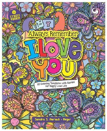 Cover Buku Always Remember: I Love You (100 Coloring Templates With Quotes For Happy Love Life)