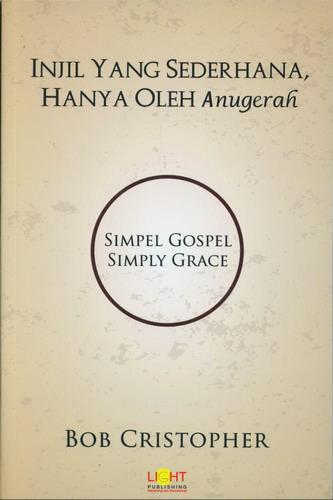 Cover Buku Injil Yang Sederhana Hanya Oleh Anugerah