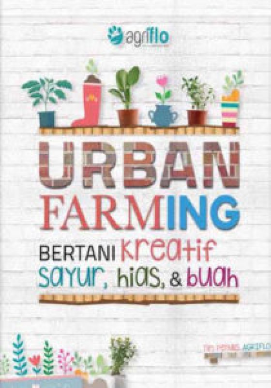 Cover Buku Seri Urban Farming : Bertani Kreatif Sayur, Hias & Buah
