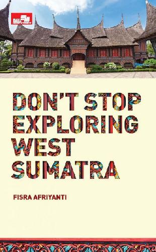 Cover Buku Dont Stop Exploring West Sumatra