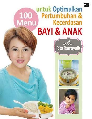 Cover Buku 100 Menu untuk Optimalkan Pertumbuhan dan Kecerdasan Bayi ala Rita Ramayulis