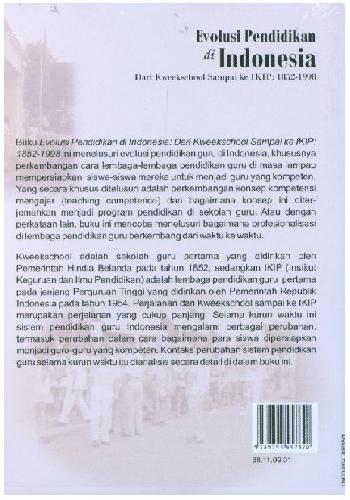 Cover Belakang Buku Evolusi Pendidikan di Indonesia (Dari Kweekschool Sampai ke IKIP:1852-1998)