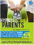 Hypnosis For Parents (Tips & Trik Melejitkan Potensi Buah Hati)
