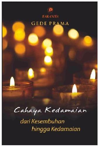 Cover Buku Cahaya Kedamaian - dari Kesembuhan hingga Kedamaian (Edisi Revisi)