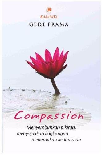 Cover Buku Compassion - Menyembuhkan pikiran, menyenjukkan lingkungan, menemukan kedamaian (Edisi Revisi)