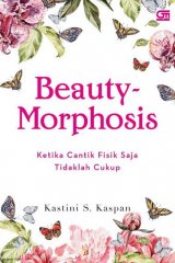 Beauty-Morphosis: Ketika Cantik Fisik Saja Tidaklah Cukup