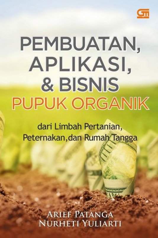 Cover Buku Pembuatan, Aplikasi, & Bisnis: Pupuk Organik dari Limbah Pertanian, Peternakan, & RT