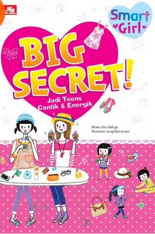 Cover Buku Smart Girl: Big Secret! Jadi Teens Cantik & Energik