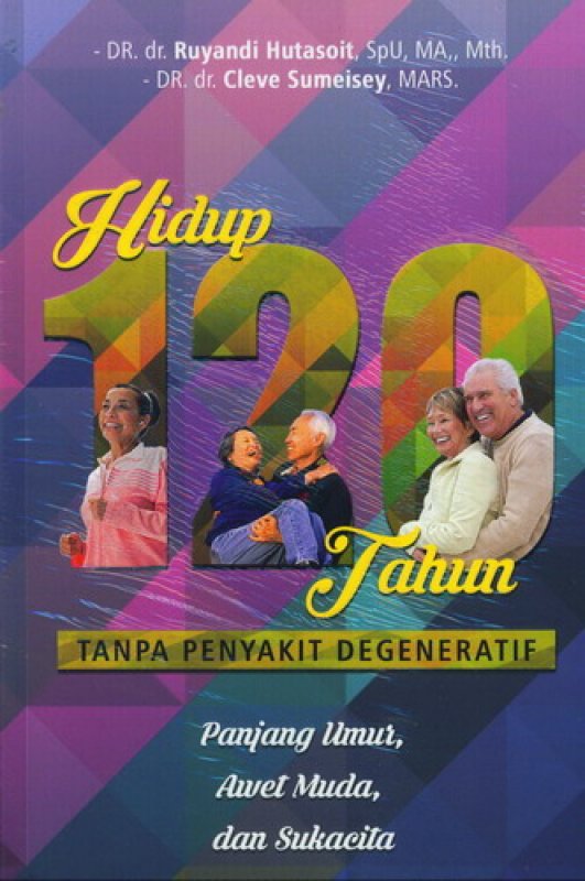 Cover Buku Hidup 120 Tahun Tanpa Penyakit Degeneratif