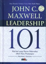 Leadership 101 : Hal-Hal Yang Harus Di Ketahui Oleh Pemimpin (Cover Baru)
