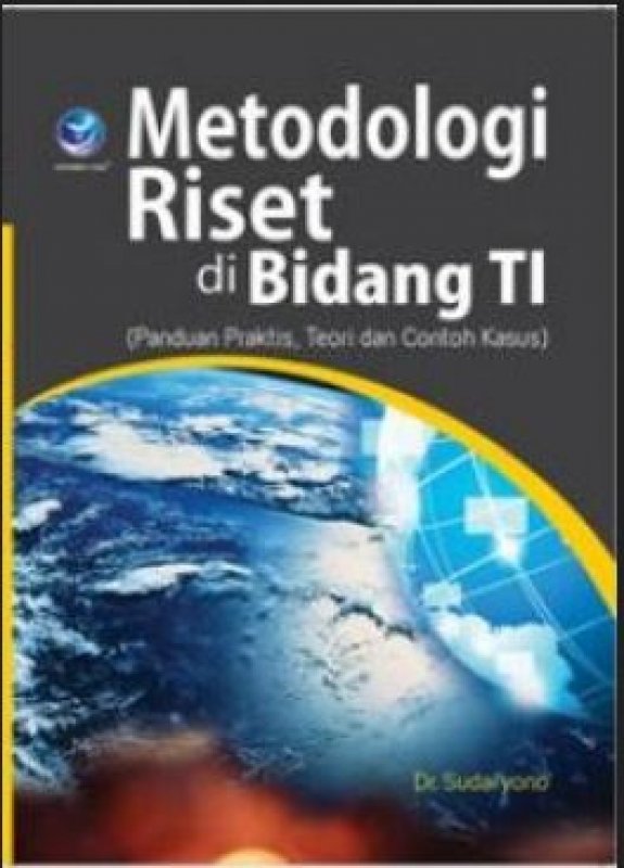 Cover Buku Metodologi Riset Di Bidang TI (Panduan Praktis, Teori Dan Contoh Kasus)