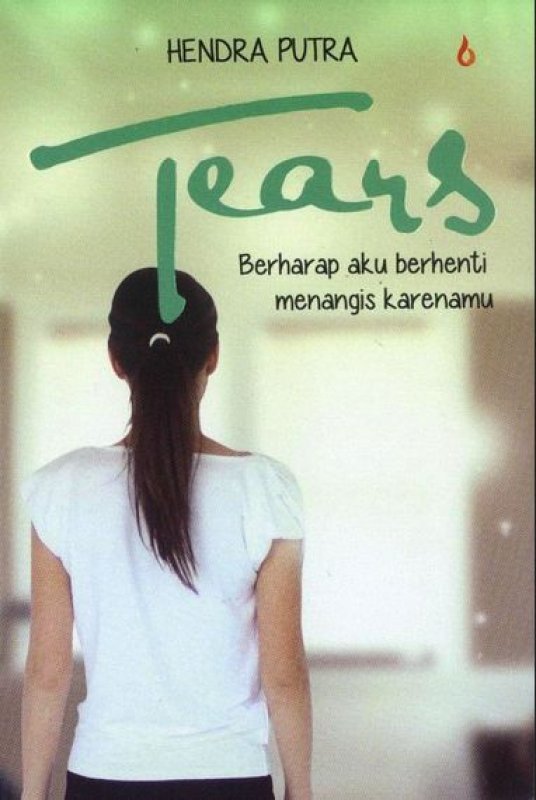 Cover Buku Tears : Berharap Aku Berhenti Menangis Karenamu