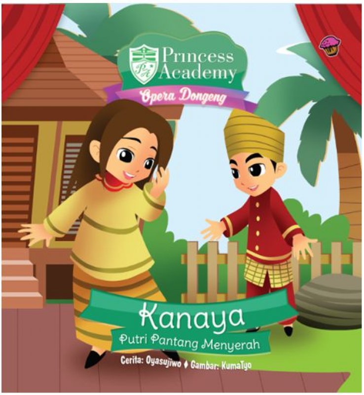Cover Buku Pincess Academy Opera Dongeng: Kanaya. Putri Pantang Menyerah