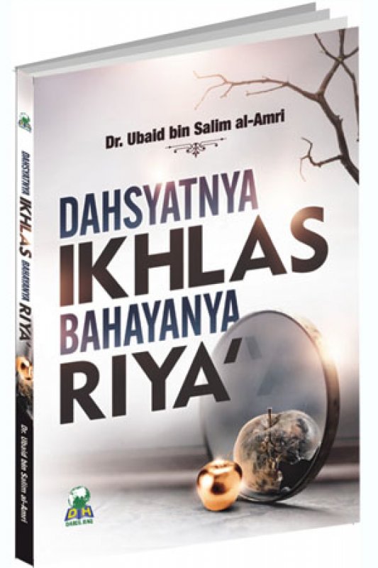 Cover Buku Dahsyatnya Ikhlas Bahayanya Riya
