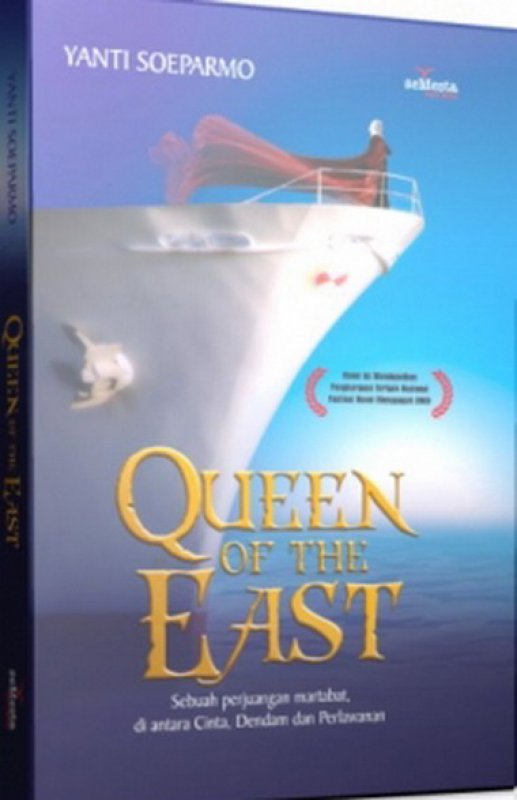 Cover Buku Queen Of The East: Sebuah Perjuangan Martabat Diantara Cinta, Dendam Dan Perlawanan