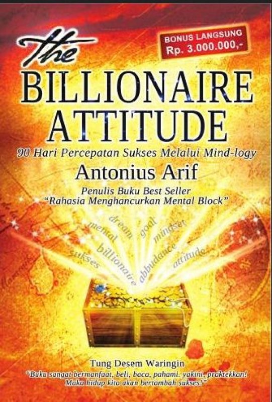 Cover Buku The Billionaire Attitude (Soft Cover) 90 Hari Percepatan Sukses Melalui Mind-Logy 