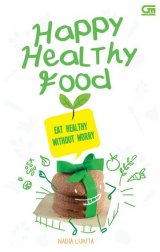 Happy Healthy Food: Eat Healthy Without Worry