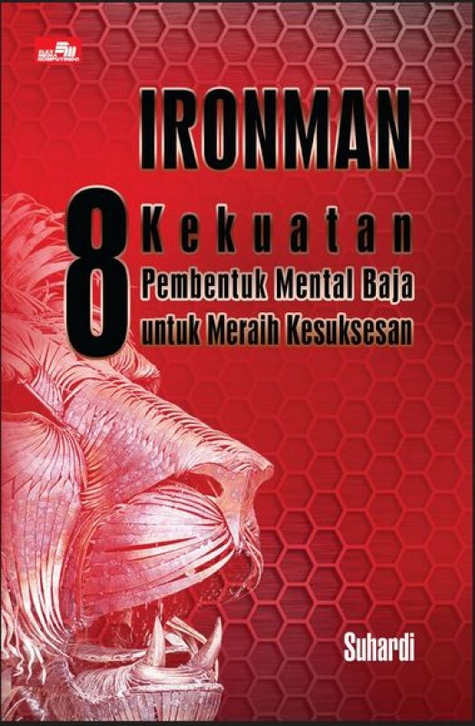 Cover Buku Ironman - 8 Kekuatan Pembentuk Mental Baja Untuk Meraih Kesuksesan