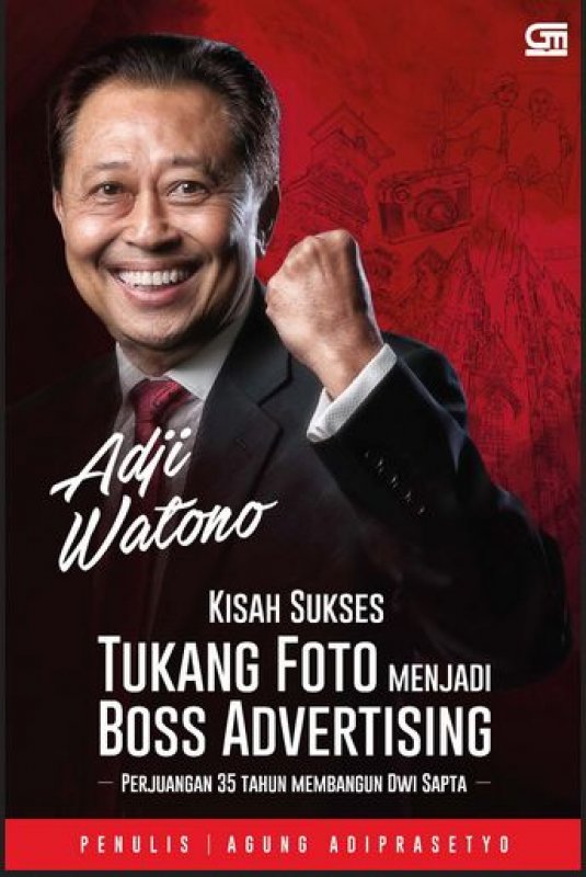 Cover Buku Adji Watono: Kisah Sukses Tukang Foto Menjadi Boss Advertising (SC)