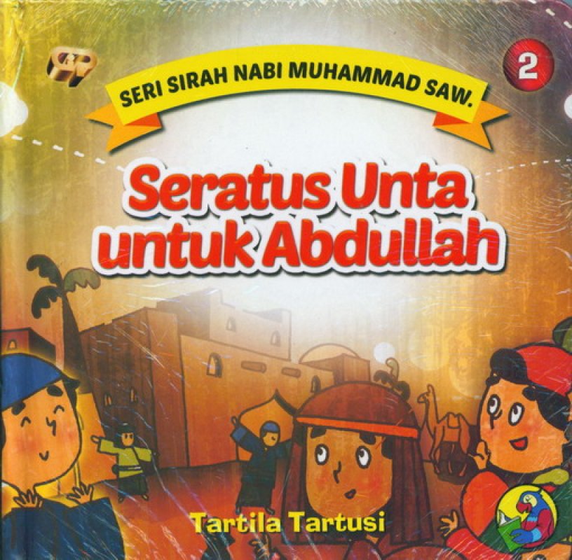 Cover Buku Seri Sirah Nabi Muhammad Saw. 2: Seratus Unta untuk Abdullah