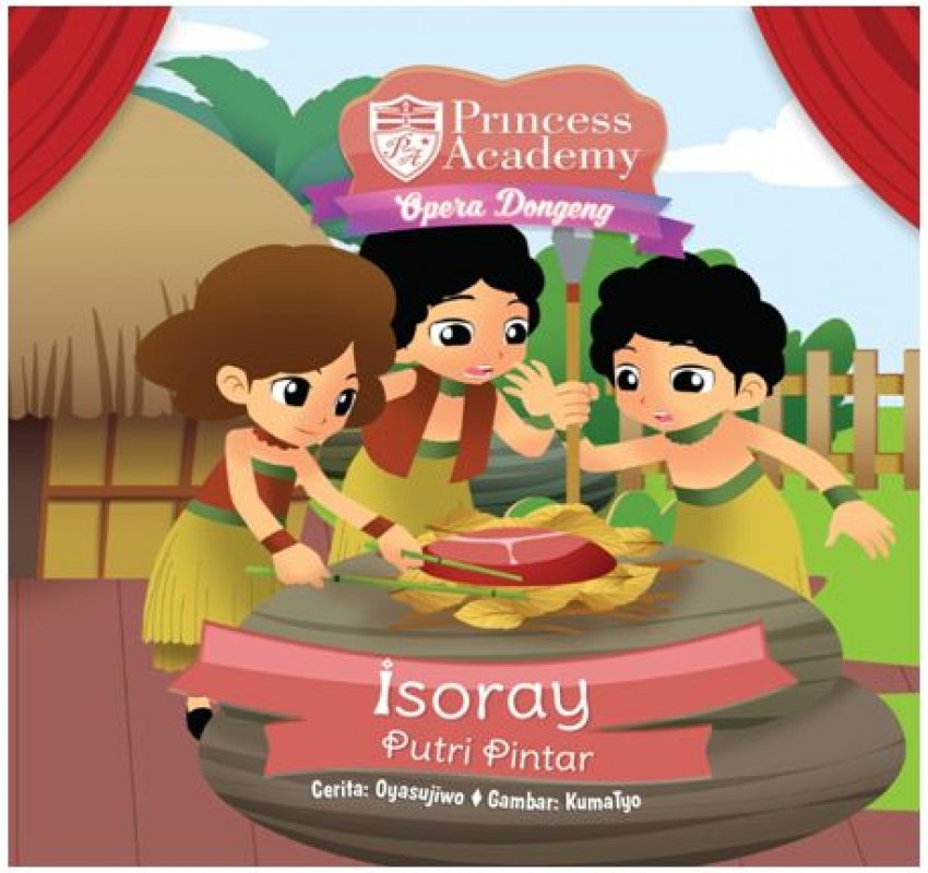 Cover Buku Pincess Academy Opera Dongeng: Isoray. Putri Pintar