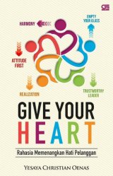 Give Your Heart: Rahasia Memenangkan Hati Pelanggan
