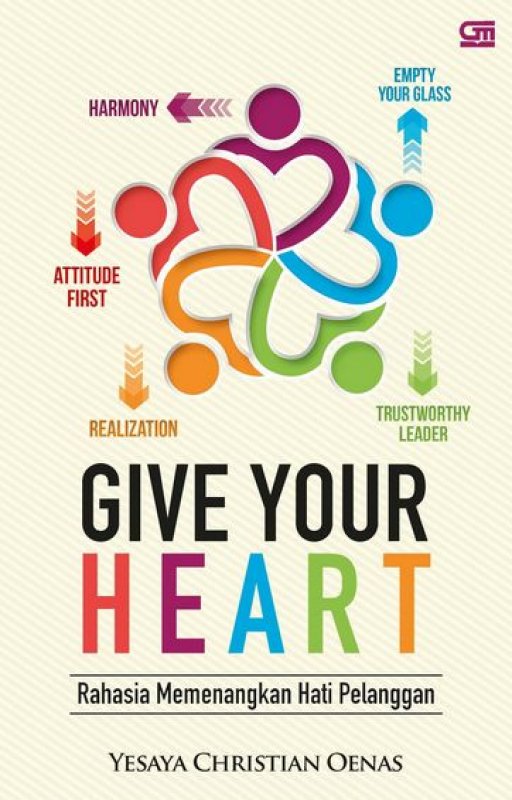 Cover Buku Give Your Heart: Rahasia Memenangkan Hati Pelanggan