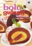 Cover Buku Step by Step : Bolu Gulung Istimewa ala Cake Shop Favorit