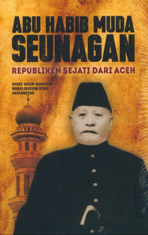 Cover Buku Abu Habib Muda Seunagan Republiken Sejati Dari Aceh