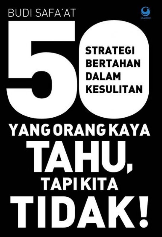 Cover Buku 50 Strategi Bertahan Dalam Kesulitan yang Orang Kaya Tahu, Tapi Kita Tidak!
