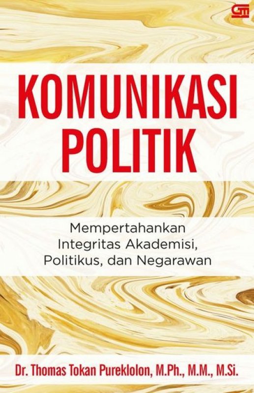 Cover Buku Komunikasi Politik: Mempertahankan Integritas Akademisi, Politikus, dan Negarawan