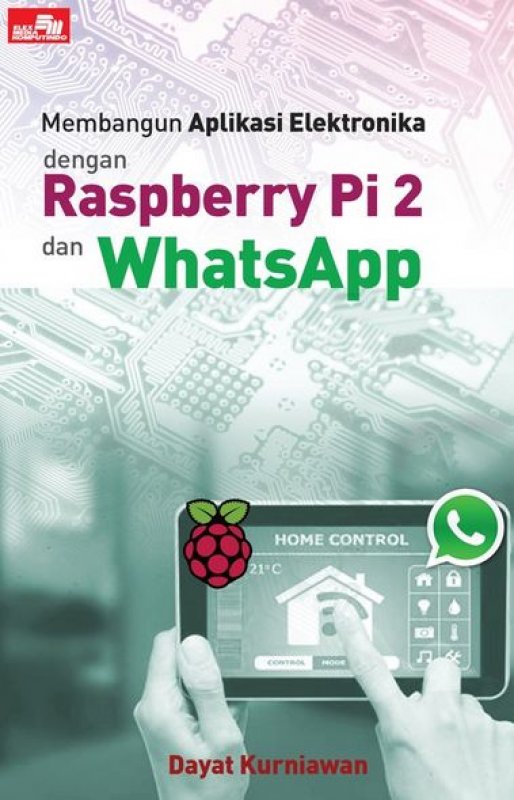 Cover Buku Membangun Aplikasi Elektronika dengan Raspberry Pi 2 dan Whatsapp