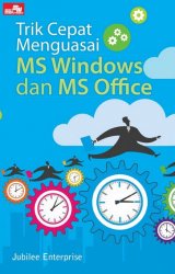 Trik Cepat Menguasai Ms Windows dan Ms Office